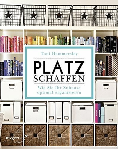 Hammersley, Toni Platz schaffen: Wie Sie Ihr Zuhause optimal organisieren