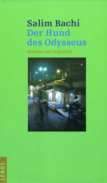 Killisch-Horn, Michael von Der Hund des Odysseus: Roman aus Algerien