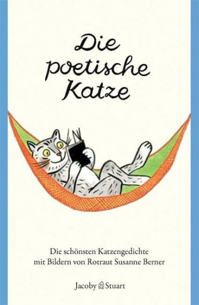 Rotraut Susanne Berner Die poetische Katze: Die schönsten Katzengedichte (Reihe Kunterbunt)
