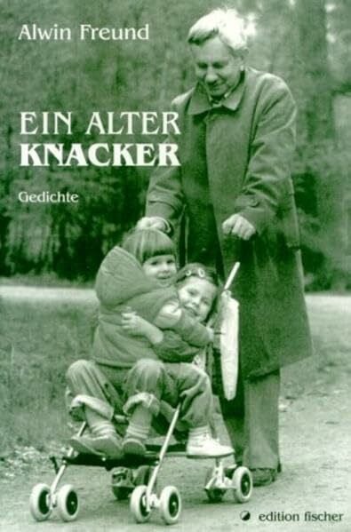 Freund, Alwin Ein alter Knacker. Gedichte. (edition fischer)
