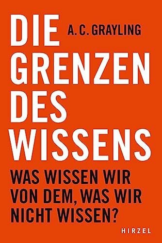 Grayling, A. C. Die Grenzen des Wissens. Was wissen wir von dem, was wir nicht wissen? | Unsere Entdeckungen zeigen: Zunehmendes Wissen steigert unsere Unwissenheit. ... Wissen steigert unsere Unwissenheit.