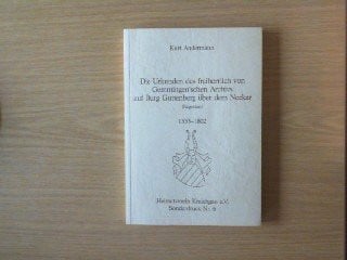 Andermann, Kurt Die Urkunden des freiherrlich von Gemmningen'schen Archivs auf Burg Guttenberg über dem Neckar 1353-1802 (Regesten)