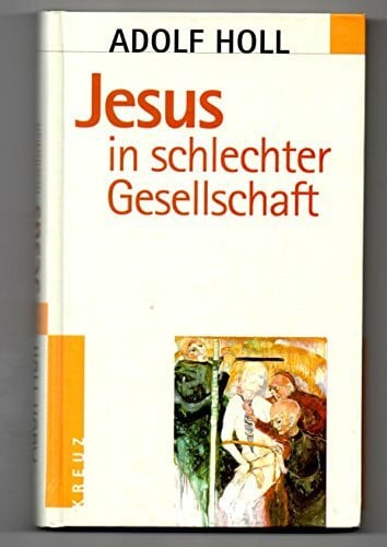 Holl, Adolf Jesus in schlechter Gesellschaft