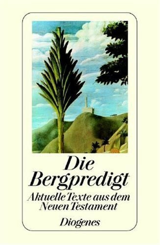 Herausgegeben von Christian Strich. Die Bergpredigt. Aktuelle Texte aus dem Neuen Testament.