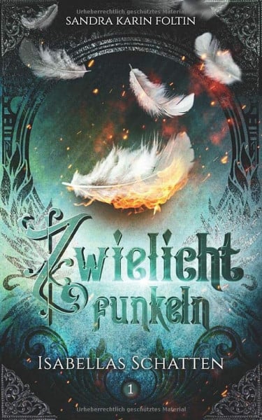 Foltin, Sandra Karin Zwielichtfunkeln: Isabellas Schatten (Zwielichtfunklen, Band 1)
