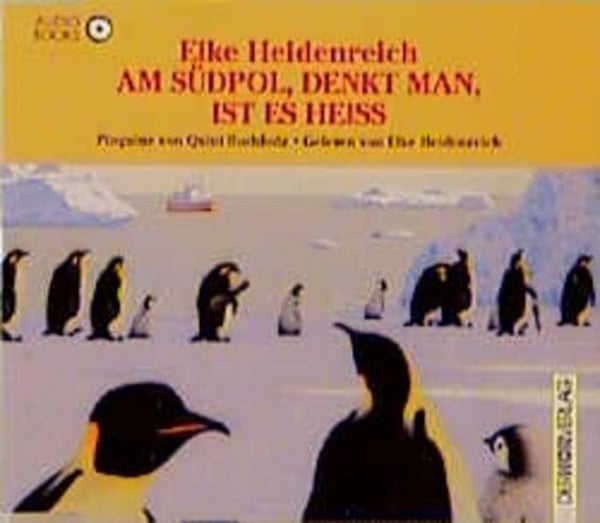Heidenreich, Elke Am Südpol, denkt man, ist es heiss: Pinguine von Quint Buchholz