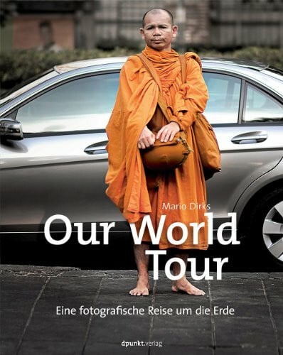 Dirks, Mario Our World Tour: Eine fotografische Reise um die Erde