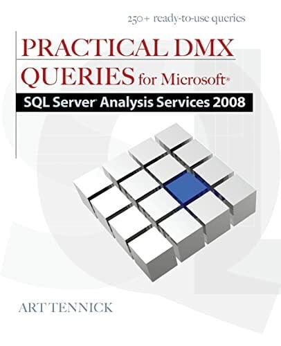 Tennick, Art Practical Dmx Queries for Microsoft Sql Server Analysis Services 2008: 250+ ready-to-use-queries