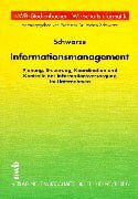Schwarze, Jochen Informationsmanagement: Planung, Steuerung, Koordination und Kontrolle der Informationsversorgung im Unternehmen (NWB-Studienbücher Wirtschaftsinformatik)