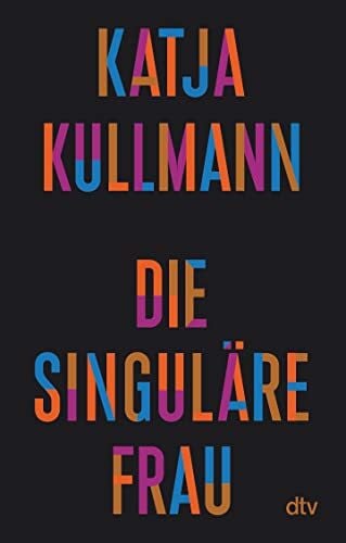 Kullmann, Katja Die Singuläre Frau