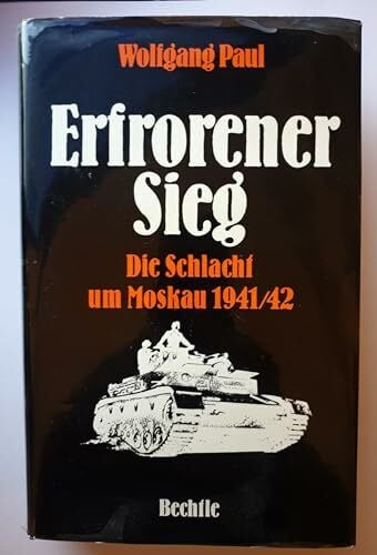Paul, Wolfgang Erfrorener Sieg. Die Schlacht um Moskau 1941/42