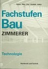 Wilhelm Zoller / Klaus Köhler Fachstufen Bau, Zimmerer, Technologie