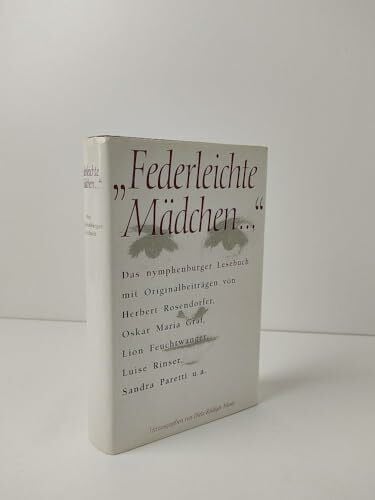 Federleichte Mädchen...: Das Nymphenburger Lesebuch