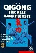 Lind, Gabi Qigong für alle Kampfkünste - Übungen zur Entwicklung der Konzentration, der vitalen Energie und inneren Stärke