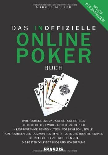 Müller, Markus Das inoffizielle Online-Poker-Buch: Unterschiede Live und Online. Online-Tells. Die richtige Tischwahl. Anbieter-Sicherheit. Hilfsprogramme richtig ... Bet zur richtigen Zeit. Die besten...