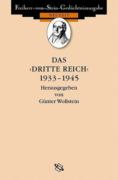 Wollstein, Günter Das 'Dritte Reich' 1933-1945 (Freiherr vom Stein - Gedächtnisausgabe. Reihe C: Quellen zum politischen Denken der Deutschen im 19. und 20. Jahrhundert)