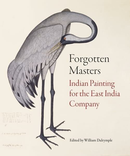 Dalrymple, William Forgotten Masters: Indian Painting for the East India Company