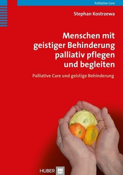 Herrmann, Michael Menschen mit geistiger Behinderung palliativ pflegen und begleiten: Palliative Care und geistige Behinderung