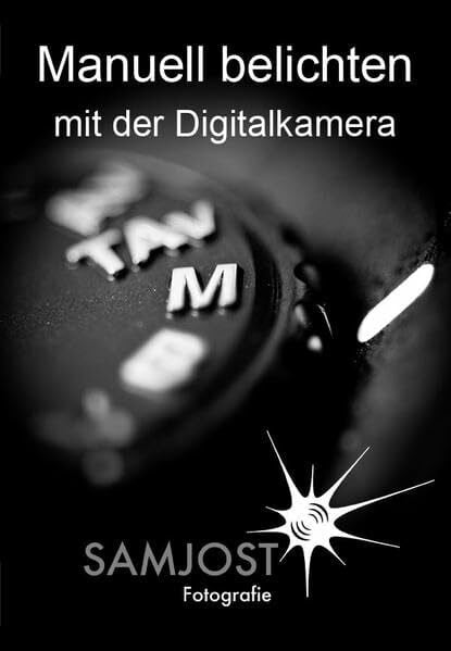 Jost, Sam Manuell belichten mit der Digitalkamera