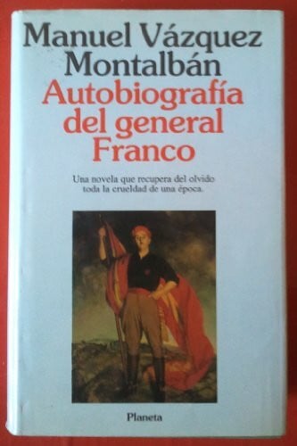 Vázquez Montalbán, Manuel Autobiografía del general Franco (Autores Españoles e Iberoamericanos)