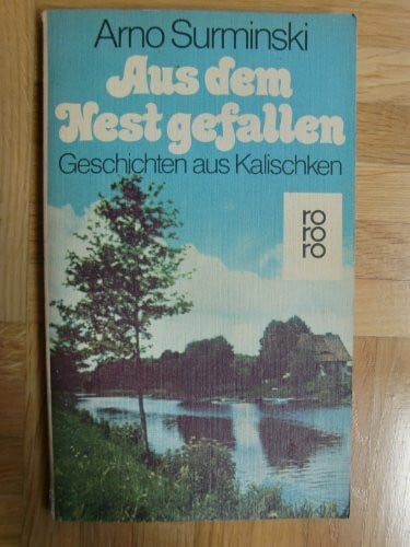 Surminski, Arno Aus dem Nest gefallen: Geschichten aus Kalischken