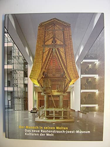 Engelhard, Jutta Der Mensch in seinen Welten: Das neue Rautenstrauch-Joest-Museum Kulturen der Welt (Ethnologica NF)