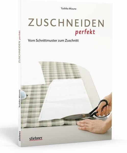 Mizuno, Yoshiko Zuschneiden perfekt - Vom Schnittmuster zum Zuschnitt