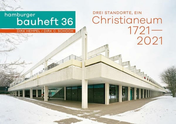 Hempel, Dirk Drei Standorte, ein Christianeum 1721-2021: hamburger bauheft 36 (hamburger bauhefte)