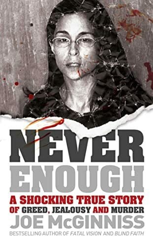 McGinniss, Joe Never Enough: A Shocking True Story of Greed, Jealousy and Murder