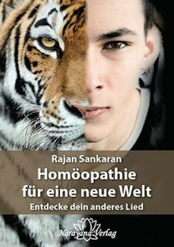 Sankaran, Rajan Homöopathie für eine neue Welt: Entdecke dein anderes Lied