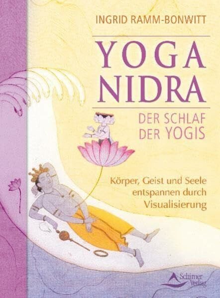 Ramm-Bonwitt, Ingrid Yoga Nidra - Der Schlaf der Yogis: Körper,Geist und Seele entspannen durch Visualisierung