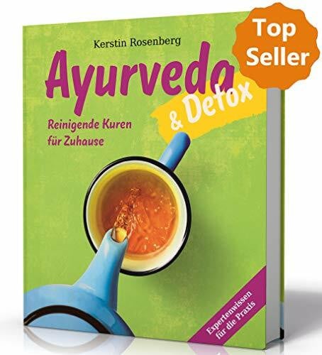 Kerstin Rosenberg Ayurveda & Detox: Reinigende Kuren für freie Tage und das Wochenende