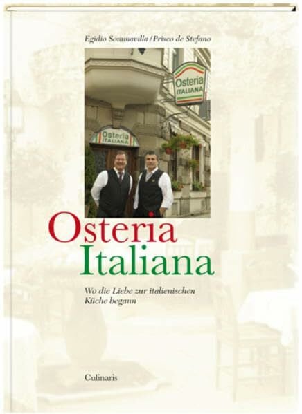 de Stefano, Prisco Osteria Italiana: Wo die Liebe zur italienischen Küche begann: Wo die Liebe zur italienischen Küche begann. Einl. v. Martin Schäfer