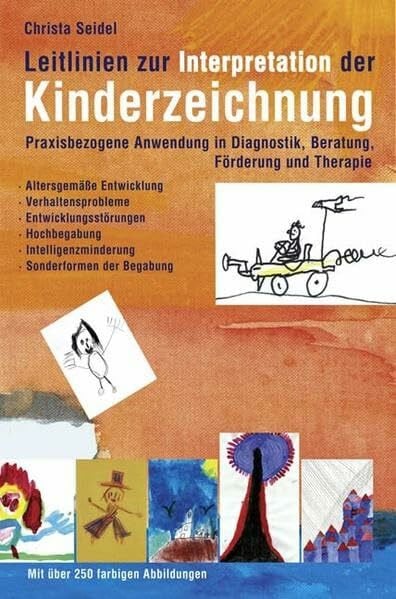 Christa Seidel Leitlinien zur Interpretation der Kinderzeichnung: Praxisbezogene Anwendung in Diagnostik, Beratung, Förderung und Therapie