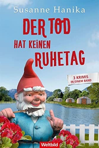 SUSANNE HANIKA Susanne Hanika-Der Tod hat keinen Ruhetag (3 Krimis in einem Band)-Der Tod ist heut in Quarantäne/Der Tod singt laut O Tannenbaum/Der Tod taugt nicht als Bräutigam