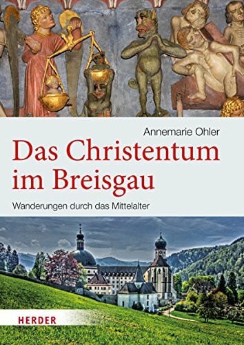 Ohler, Annemarie Das Christentum im Breisgau: Wanderungen durch das Mittelalter
