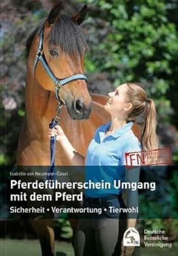 Isabelle von Neumann-Cosel Pferdeführerschein Umgang mit dem Pferd: Standardwissen für jeden Pferdefreund - das offizielle Lehrbuch