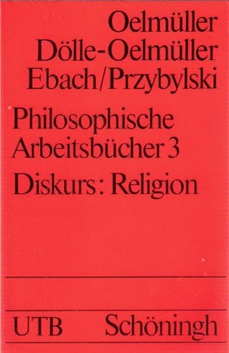 Ebach, Jürgen Philosophische Arbeitsbücher, Bd. 3: Diskurs. Religion