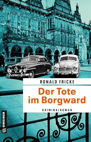 Fricke, Ronald Der Tote im Borgward: Kriminalroman (Bremen in den 60ern - Umbruch, Konfrontation, Spannung)