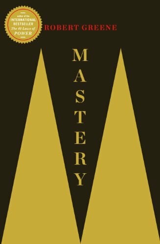 Greene, Robert Mastery: Robert Greene (The Modern Machiavellian Robert Greene)