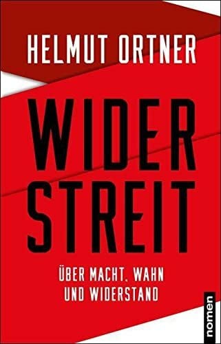 Ortner, Helmut Widerstreit: Über Macht, Wahn und Widerstand