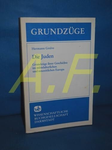 Greive, Hermann Die Juden: Grundzüge ihrer Geschichte im mittelalterlichen und neuzeitlichen Europa