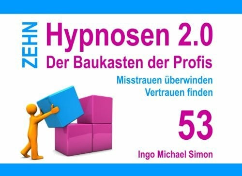 Simon, Ingo Michael Zehn Hypnosen 2.0 - Band 53: Misstrauen überwinden, Vertrauen finden