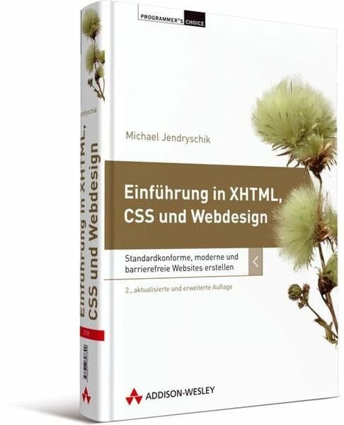 Jendryschik, Michael Programmer's Choice: Einführung in XHTML, CSS und Webdesign: Standardkonforme, moderne und barrierefreie Websites erstellen