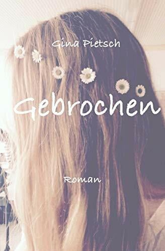 Pietsch, Gina Gebrochen