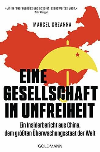 Kloeppel, Peter Eine Gesellschaft in Unfreiheit: Ein Insiderbericht aus China, dem größten Überwachungsstaat der Welt - Mit einem Vorwort von Peter Kloeppel