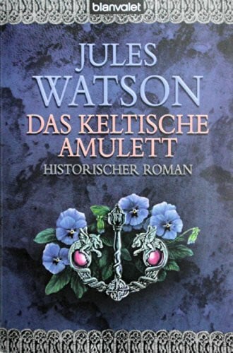 Watson, Jules Das keltische Amulett: Historischer Roman