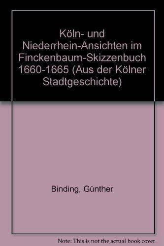 Günther Binding Köln- und Niederrhein-Ansichten im Finckenbaum-Skizzenbuch 1660 - 1665