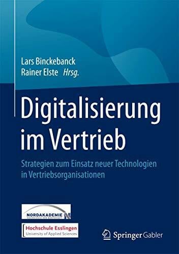 Elste, Rainer Digitalisierung im Vertrieb: Strategien zum Einsatz neuer Technologien in Vertriebsorganisationen