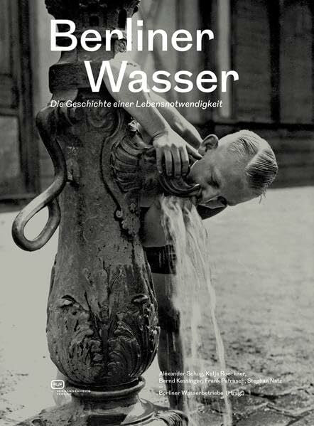 Frank, Petrasch Berliner Wasser: Die Geschichte einer Lebensnotwendigkeit